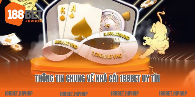 Trang Chủ 1 Thông tin chung về nhà cái 188bet uy tín