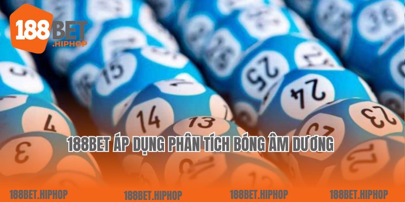 188Bet áp dụng phân tích bóng âm dương 