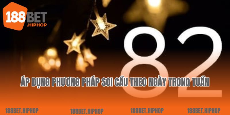 Áp dụng phương pháp soi cầu theo ngày trong tuần