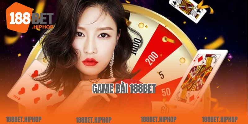 Trải Nghiệm Game Bài Đỉnh Cao: Khám Phá Thế Giới Cá Cược 188Bet