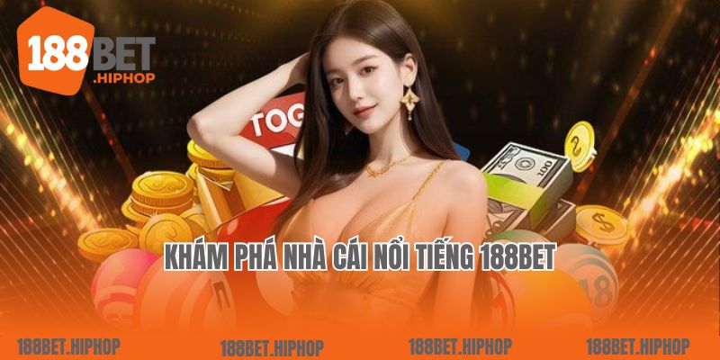 Khám phá nhà cái nổi tiếng 188Bet