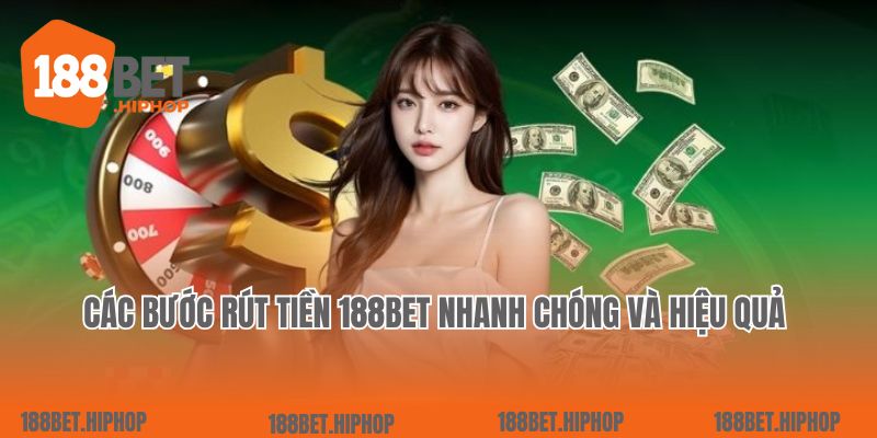 Các bước rút tiền 188Bet nhanh chóng và hiệu quả 