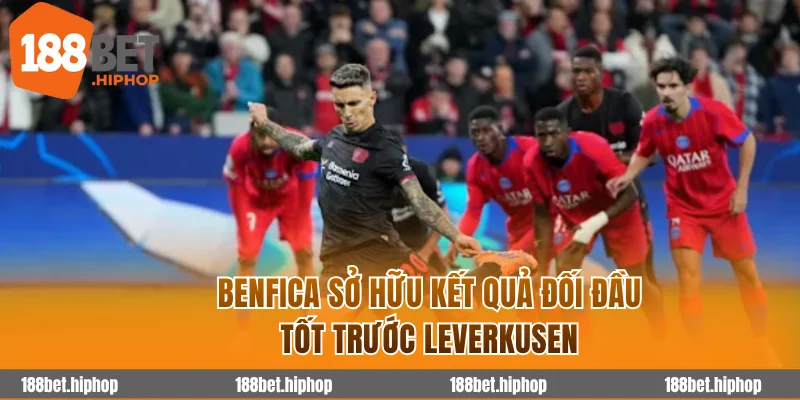 Soi Kèo Benfica Vs Leverkusen 3h00 06/11 - Cúp C1 Châu Âu 2025/26 3 Benfica sở hữu kết quả đối đầu tốt trước Leverkusen