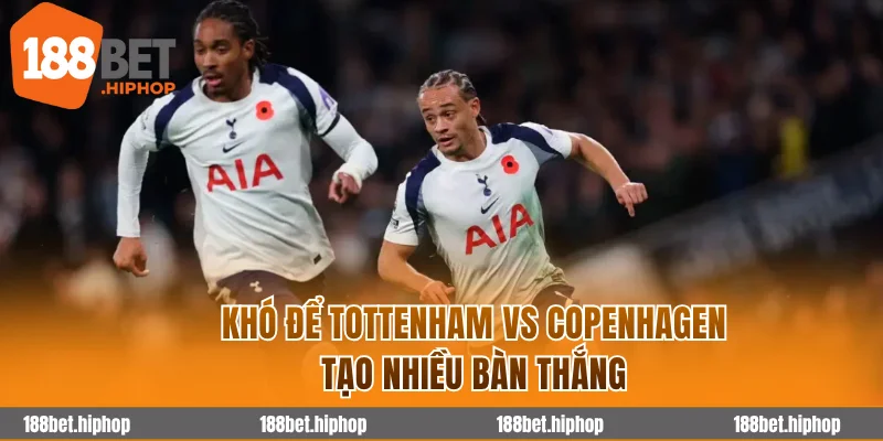 Soi Kèo Tottenham Vs Copenhagen 3h00 05/11 - Cúp C1 Châu Âu 2025/26 4 Khó để Tottenham vs Copenhagen tạo nhiều bàn thắng