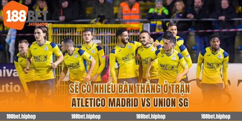 Soi Kèo Atletico Madrid Vs Union Sg 3h00 05/11 - Cúp C1 Châu Âu 2025/26 4 Sẽ có nhiều bàn thắng ở trận Atletico Madrid vs Union SG